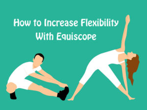 Two stretching figures to illustrate how to increase flexibility with Equiscope therapy