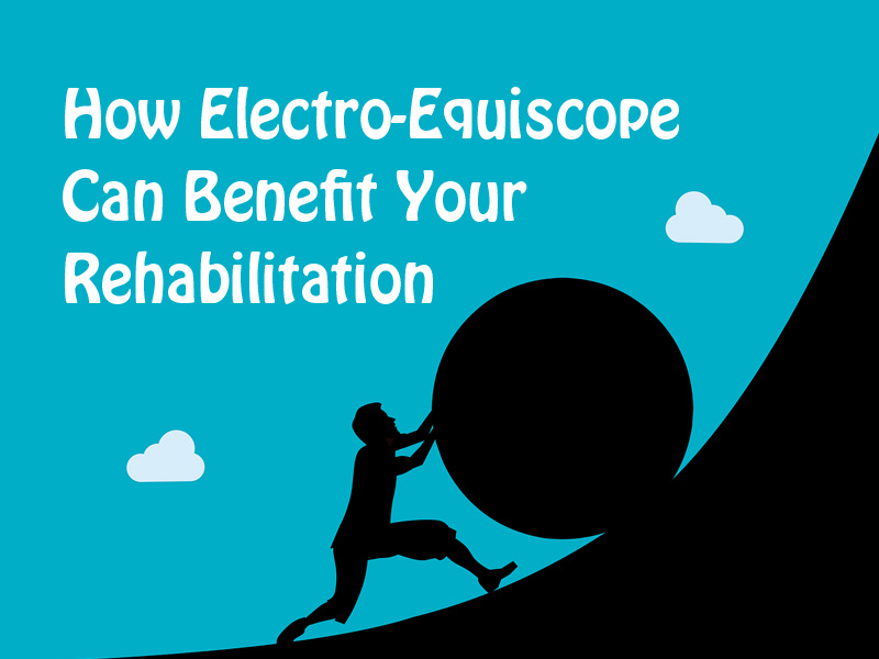 How Electro-Equiscope Can Benefit Your Rehabilitation