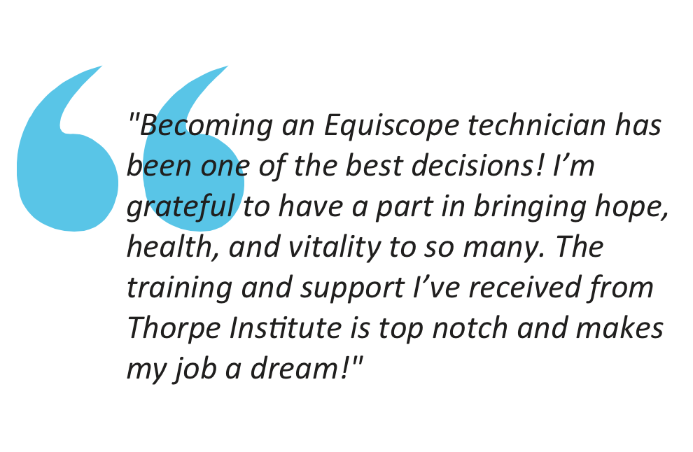 Quote from an Equiscope Technician about how this has changed their life